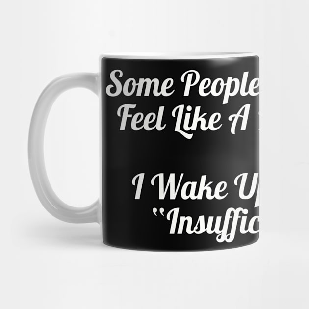 I Wake Up Feeling Like Insufficient Funds Shirt, Sarcastic Quote Top for Everyday Humor, Fun Present for Broke Friends by TeeGeek Boutique